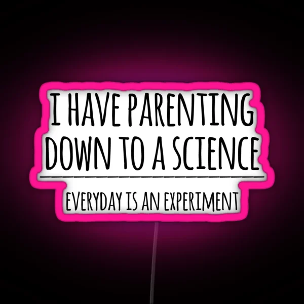 I Have Parenting Down To A Science Funny Science Parent RGB Neon Sign