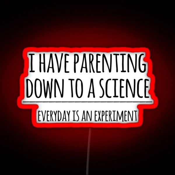 I Have Parenting Down To A Science Funny Science Parent RGB Neon Sign