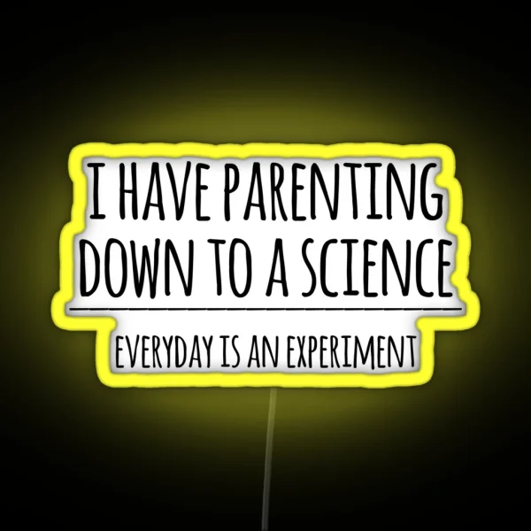 I Have Parenting Down To A Science Funny Science Parent RGB Neon Sign