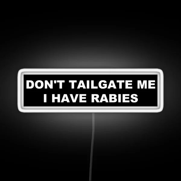 I HAVE RABIES BLACK BUMPER Led RGB Neon Sign