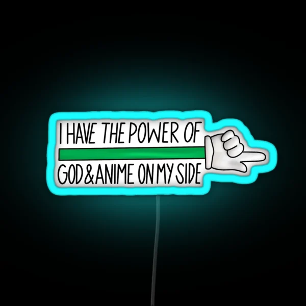 I Have The Power Of God And Anime On My Side RGB Neon Sign