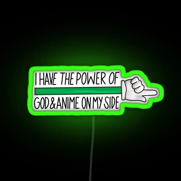 I Have The Power Of God And Anime On My Side RGB Neon Sign