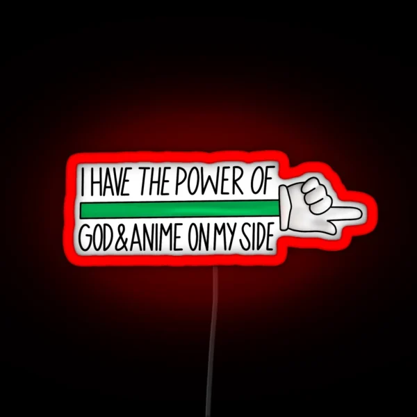 I Have The Power Of God And Anime On My Side RGB Neon Sign