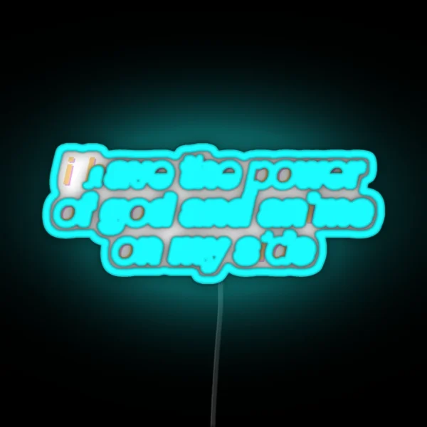 I Have The Power Of God And Anime On My Side RGB Neon Sign