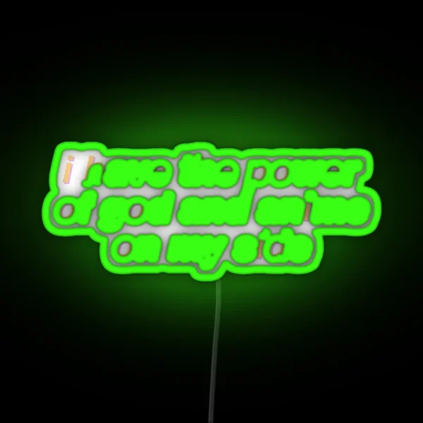 I Have The Power Of God And Anime On My Side RGB Neon Sign