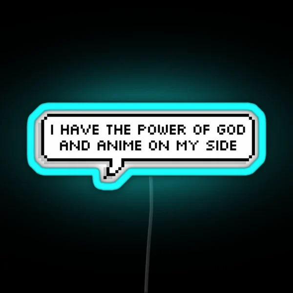 I Have The Power Of God And Anime On My Side RGB Neon Sign