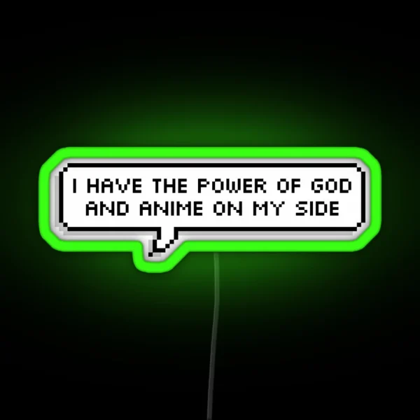 I Have The Power Of God And Anime On My Side RGB Neon Sign