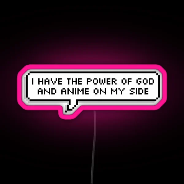 I Have The Power Of God And Anime On My Side RGB Neon Sign