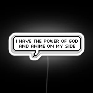 I Have The Power Of God And Anime On My Side RGB Neon Sign