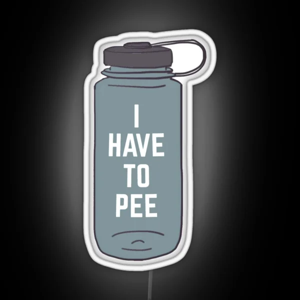 I Have To Pee RGB Neon Sign