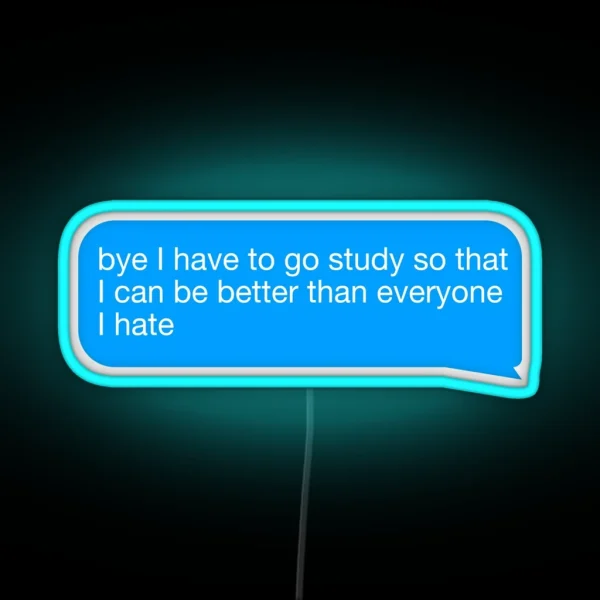 I Have To Study RGB Neon Sign