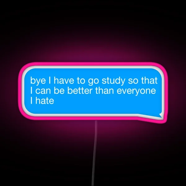 I Have To Study RGB Neon Sign