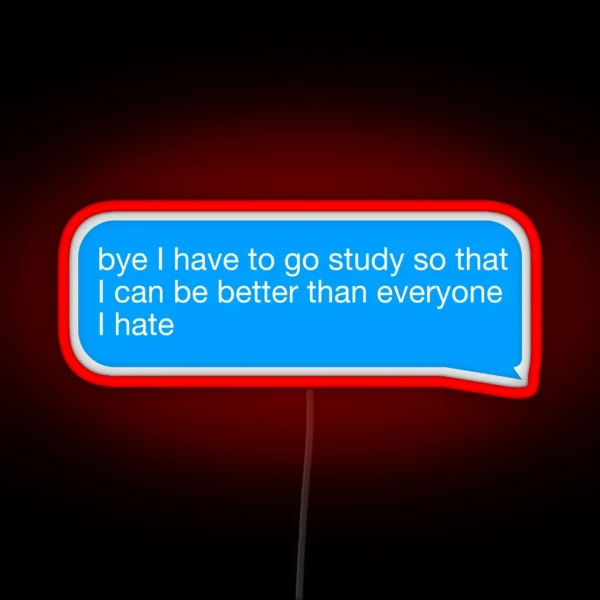 I Have To Study RGB Neon Sign