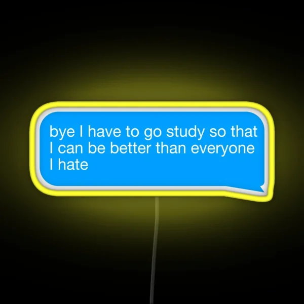 I Have To Study RGB Neon Sign