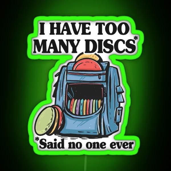 I Have Too Many Discs Disc Golf Backpack Funny Disc Golf RGB Neon Sign
