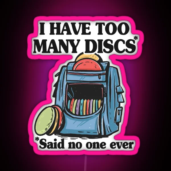 I Have Too Many Discs Disc Golf Backpack Funny Disc Golf RGB Neon Sign