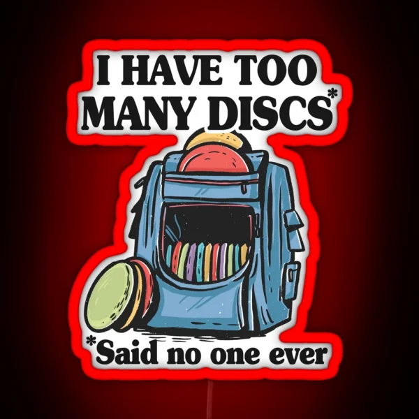 I Have Too Many Discs Disc Golf Backpack Funny Disc Golf RGB Neon Sign