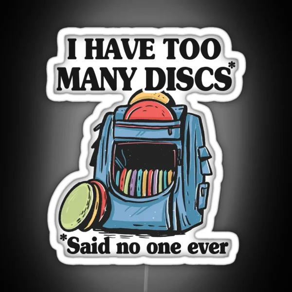 I Have Too Many Discs Disc Golf Backpack Funny Disc Golf RGB Neon Sign