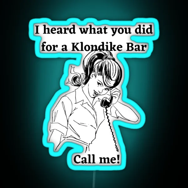 I Heard What You Did For A Klondike Bar RGB Neon Sign