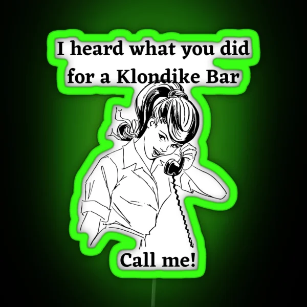 I Heard What You Did For A Klondike Bar RGB Neon Sign
