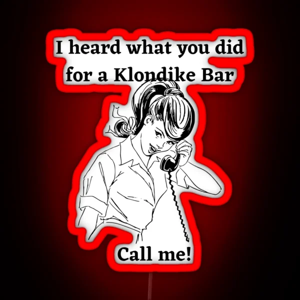 I Heard What You Did For A Klondike Bar RGB Neon Sign