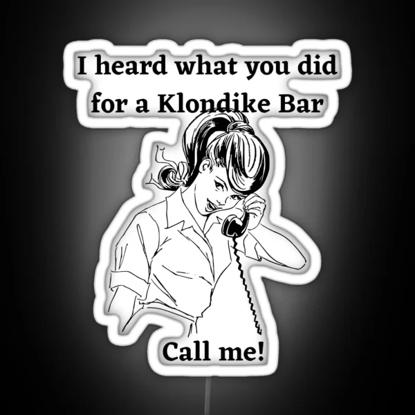 I Heard What You Did For A Klondike Bar RGB Neon Sign