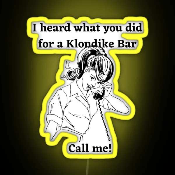 I Heard What You Did For A Klondike Bar RGB Neon Sign