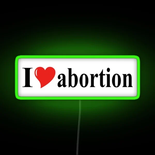 I Heart Abortion Bumper Led RGB Neon Sign