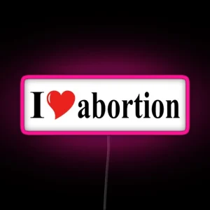 I Heart Abortion Bumper Led RGB Neon Sign