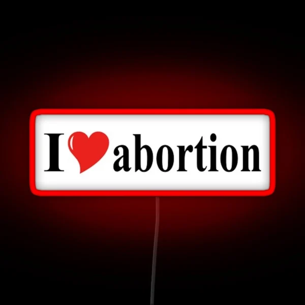 I Heart Abortion Bumper Led RGB Neon Sign