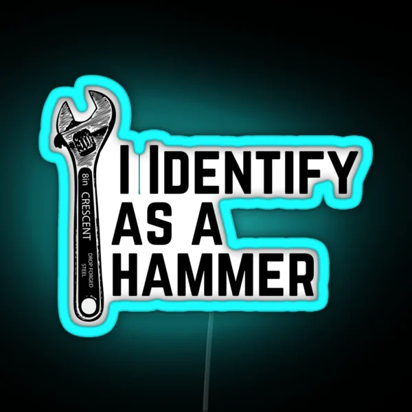 I Identify As A Hammer RGB Neon Sign