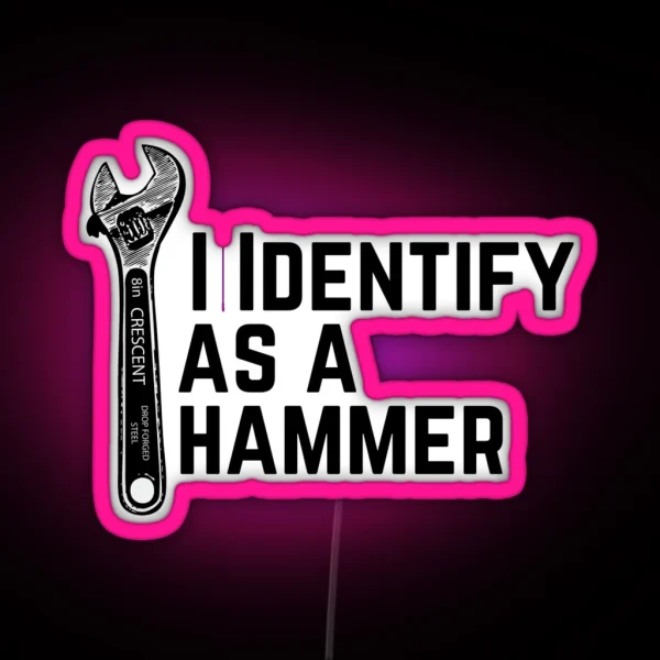 I Identify As A Hammer RGB Neon Sign
