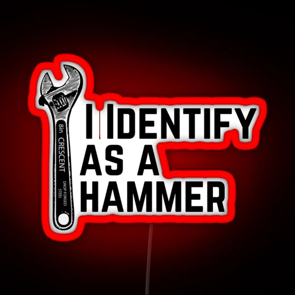 I Identify As A Hammer RGB Neon Sign