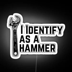 I Identify As A Hammer RGB Neon Sign