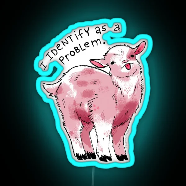 I Identify As A Problem Goat RGB Neon Sign