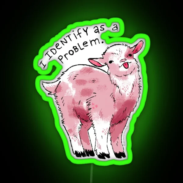 I Identify As A Problem Goat RGB Neon Sign