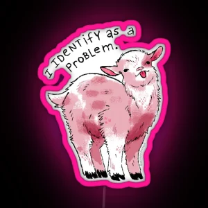 I Identify As A Problem Goat RGB Neon Sign