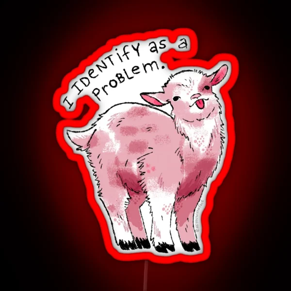 I Identify As A Problem Goat RGB Neon Sign