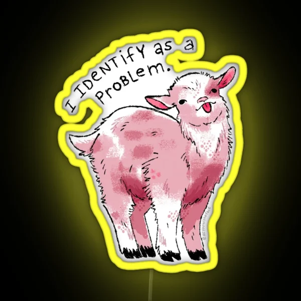 I Identify As A Problem Goat RGB Neon Sign