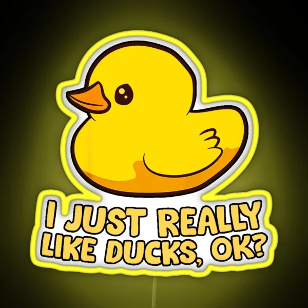 I Just Really Like Ducks Ok Rubber Duck RGB Neon Sign