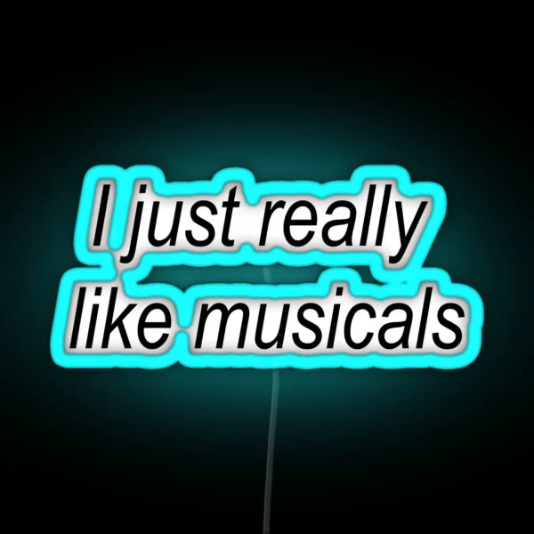 I Just Really Like Musicals RGB Neon Sign