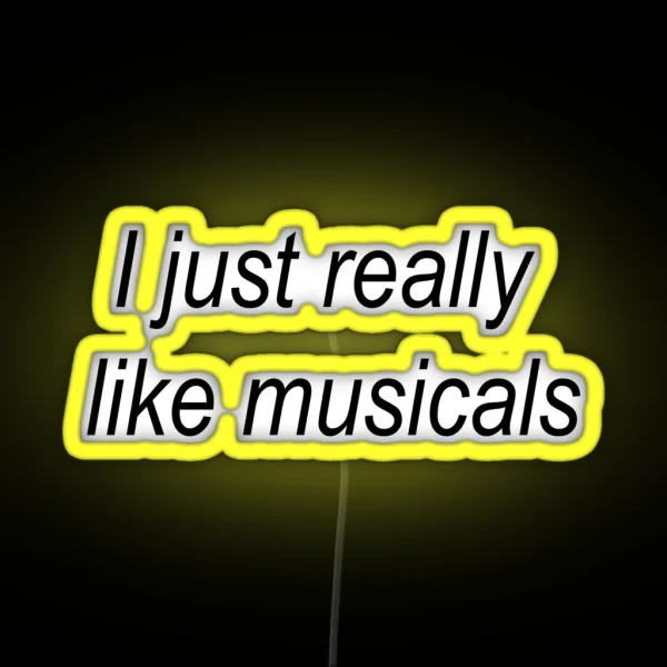 I Just Really Like Musicals RGB Neon Sign