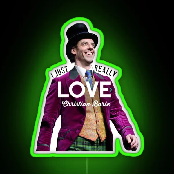 I Just Really Love Christian Borle RGB Neon Sign