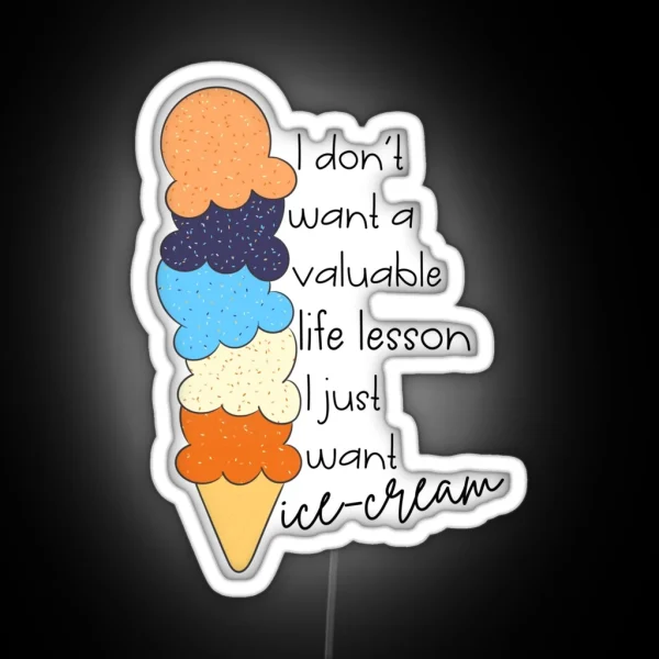 I Just Want Icecream RGB Neon Sign