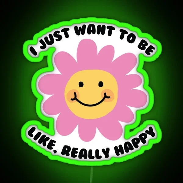 I Just Want To Be Happy RGB Neon Sign