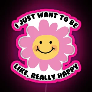 I Just Want To Be Happy RGB Neon Sign