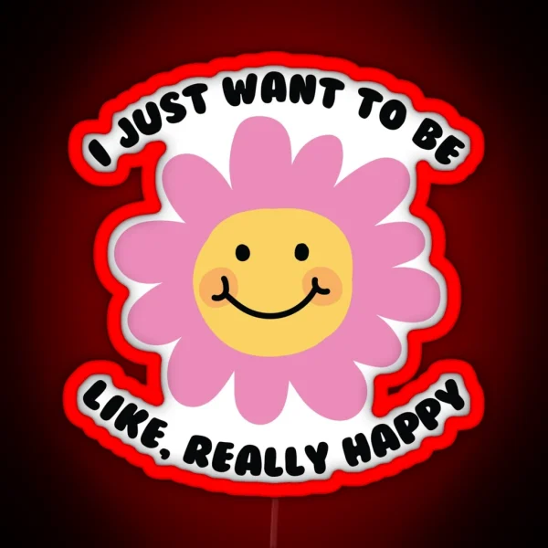 I Just Want To Be Happy RGB Neon Sign