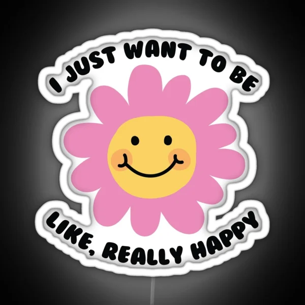 I Just Want To Be Happy RGB Neon Sign