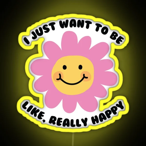 I Just Want To Be Happy RGB Neon Sign