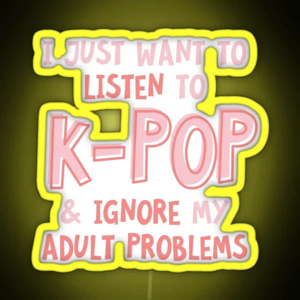 I Just Want To Listen To Kpop And Forget RGB Neon Sign
